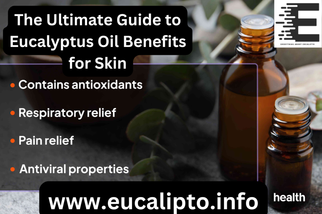 The Ultimate Guide to Eucalyptus Oil Benefits for Skin